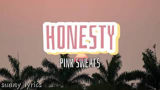 Honesty  Pink Sweat Lyrics [upl. by Sasha]