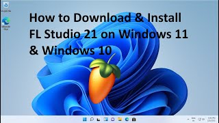 How to Download amp Install FL Studio 21 on Windows 11 amp Windows 10 [upl. by Odlabso]