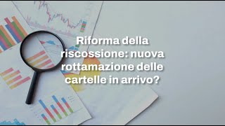 Riforma della riscossione nuova rottamazione cartelle esattoriali in arrivo [upl. by Hess]