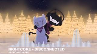 Nightcore Pegboard Nerds  Disconnected [upl. by Tnert166]