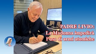 Padre Livio La Madonna impedirà luso di armi atomiche [upl. by Jamesy]