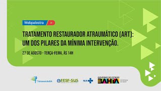 Webpalestra Tratamento Restaurador Atraumático ART um dos pilares da mínima intervenção [upl. by Anaeg]