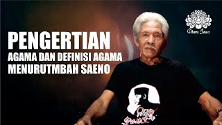 PENGERTIAN AGAMA DAN DEFINISI AGAMA MENURUT MBAH SAENO [upl. by Aitel]