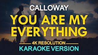 YOU ARE MY EVERYTHING  Calloway KARAOKE Version [upl. by Anderson]