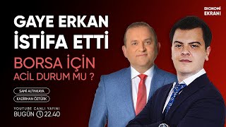 Hafize Gaye Erkan İstifa Etti Borsa Ne Olacak  Kadirhan Öztürk  Ekonomi Ekranı [upl. by Karlotta]