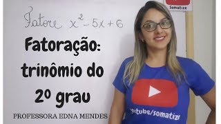 Fatoração Trinômio do 2º grau  Professora Edna Mendes [upl. by Iene]