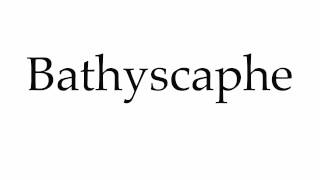 How to Pronounce Bathyscaphe [upl. by Aciraa142]