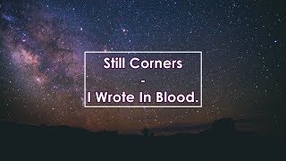 Still Corners  I Wrote In Blood Lyrics  Letra [upl. by Arliene]