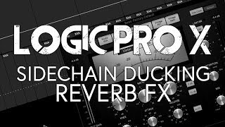 LOGIC PRO X  Sidechain Ducking Reverb FX Synthesis amp Sound Design [upl. by Steddman]