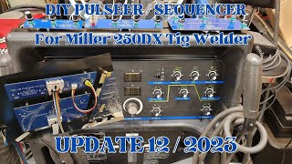 Miller Syncrowave 250DX Tig Welder Low Cost  DIY Pulser and Sequencer  Progress Report [upl. by Aicilehp]