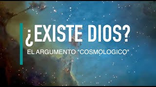 ¿EXISTE DIOS El argumento Cosmológico demostrando la existencia de Dios [upl. by Nerhtak]