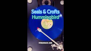 SEALS amp CROFTS Hummingbird blue vinyl fridaymusic sealsampcrofts rock pop new newmusic summer [upl. by Chiang]