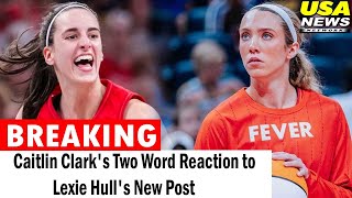 Caitlin Clarks Two Word Reaction to Lexie Hulls New Post [upl. by Woody]