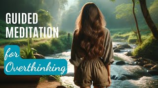 Guided Meditation for Overthinking  Release Your Overthinking Mind [upl. by Nnylsia]