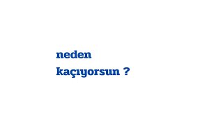 neden kaçıyorsun [upl. by Zena]