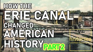 How The Erie Canal Changed American History  Part 2  Historsea Episode 2 [upl. by Tray]