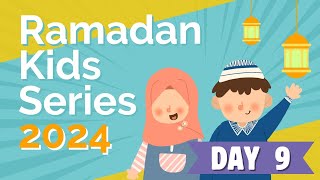 Day 9 Ramadan Kids Series 2024 [upl. by Formenti]