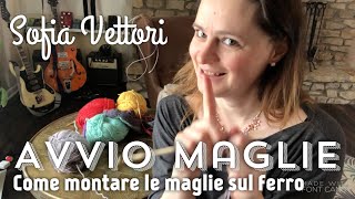 Come montare le maglie sul ferro 🧶 AVVIO MAGLIE di Sofia Vettori 👉magliafacile avviomaglie ferri [upl. by Aical]