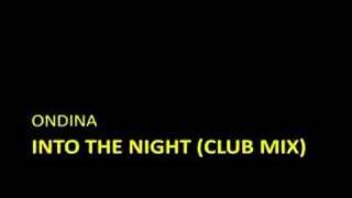 Ondina  Into the night Club Mix [upl. by Nivla762]