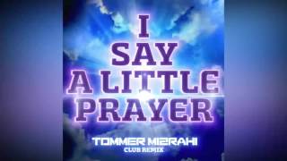 Tommer Mizrahi  I say a little prayer Club Remix [upl. by Lyreb]