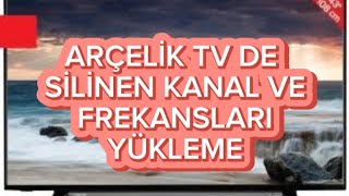 ARÇELİK TV DE SİLİNEN KANAL VE FREKANS GERİ YÜKLEME [upl. by Arita]