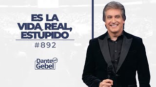 Dante Gebel 892  Es la vida real estúpido [upl. by Berkly]