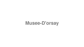 How to Pronounce quotMuseeDorsayquot [upl. by Llerrem]