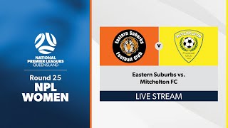 NPL Women Round 25  Eastern Suburbs vs Mitchelton FC [upl. by Heid]