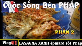 LASAGNA XANH épinard sốt Pháp làm tại nhà  phần 2  Cuộc Sống Bên PHÁP vlog  61 [upl. by Kera244]