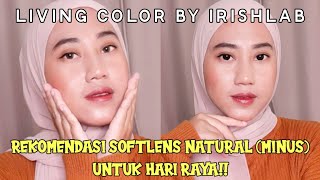 REKOMENDASI SOFTLENS NATURAL UNTUK HARI RAYA  LIVING COLOR BY IRISHLAB MINUSNORMAL [upl. by Madalyn888]