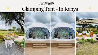 FIRST TIME AT A LUXURY GLAMPING DOME  A Hidden Gem In Machakos Kenya [upl. by Balac]