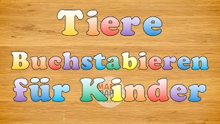 Tiere buchstabieren lernen für Kinder  Kinder lernen deutsch für Kindergarten Grundschule Lernvideo [upl. by Huxham]