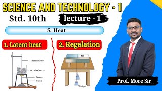 Chapter 5 Heat I Lecture 1 I Latent Heat  Regelation I Class 10 SSC I More Sir l 10th Science 1 [upl. by Knitter]