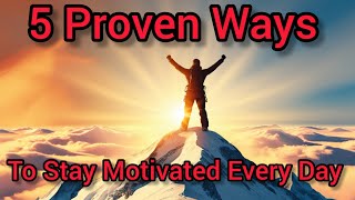 5 Proven Ways To Stay Motivated Every Day motivation dailyinspiration quotes selfimprovement [upl. by Otti339]