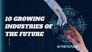 10 Growing Industries of the Future 2024 Edition [upl. by Ling]