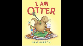 Kids Book Read Aloud I am Otter by Sam Garton [upl. by Loutitia999]