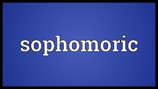 Sophomoric Meaning [upl. by Patrica]