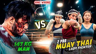 147 KG Man Vs 2 Professional Muay Thai Lady Fighter😡Mukh Futaidiyo😅 [upl. by Spielman]