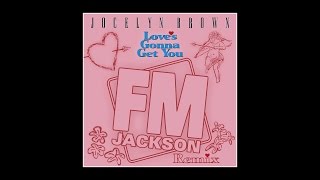 Jocelyn Brown  Loves Gonna Get You FM Jackson Remix [upl. by Domenic]