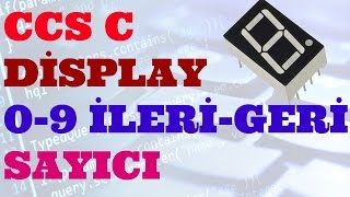 PİC PROGRAMLAMA DERS 12 CCS C Display 09 İleri Geri Sayıcı [upl. by Madelyn]