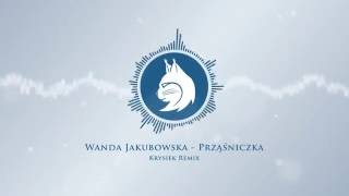 Wanda Jakubowska  Prząśniczka Krysiek Remix [upl. by Enrev257]