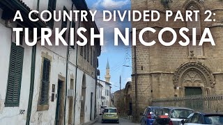 Cyprus A Country Divided Exploring Northern Nicosia Turkish Cypriot Side [upl. by Bradford]