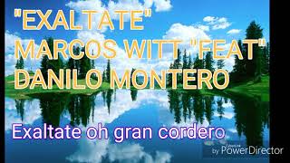 Exaltate oh gran Cordero Marcos Witt feat Danilo Montero [upl. by Nnairol629]