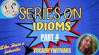 SERIES ON IDIOMS  PART 4 [upl. by Ramona400]