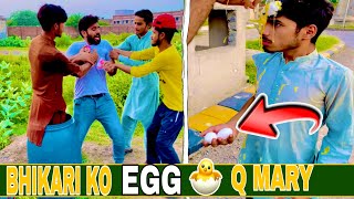 Bhikari Ko Egg 🐣 Q Mary  wait for end😂 [upl. by Wilkins]