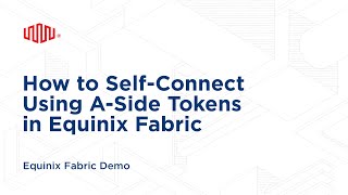 How to SelfConnect Using ASide Tokens in Equinix Fabric [upl. by Ailak]