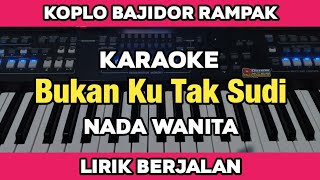 Karaoke  Bukan Ku Tak Sudi Nada Wanita Koplo Bajidor kendang Rampak lirik Berjalan [upl. by Mann]