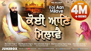 Koi Aan Milave Nonstop Jukebox  New Shabad Gurbani Kirtan  Mix Hazoori Ragis  Best Records [upl. by Akiemaj]