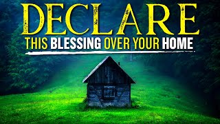 A Powerful Blessing Prayer Over Your Home  Leave This Playing [upl. by Camilla86]