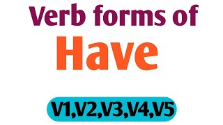 Verb forms of Have  verb forms in V1V2V3V4V5  Verb forms By arvind classes v1 v2 v3 v4 v5 [upl. by Amalle]